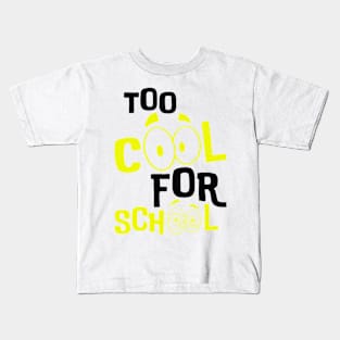 2 COOL FOR SCHOOL Kids T-Shirt